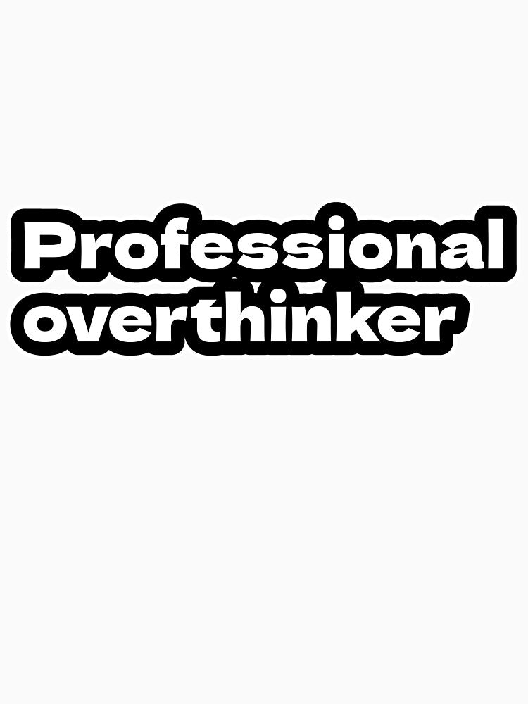 Professional Overthinker (White) by Premex