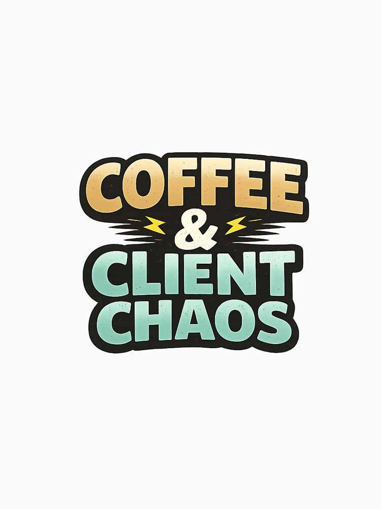 Coffee & Client Chaos Funny Freelancer Quote Design by Artbysarmina