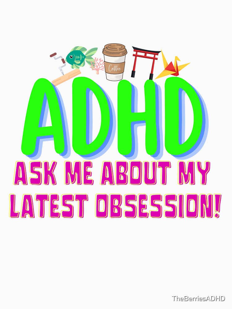 ADHD - Ask me about my latest ADHD Obsession - Option 1 by TheBerriesADHD
