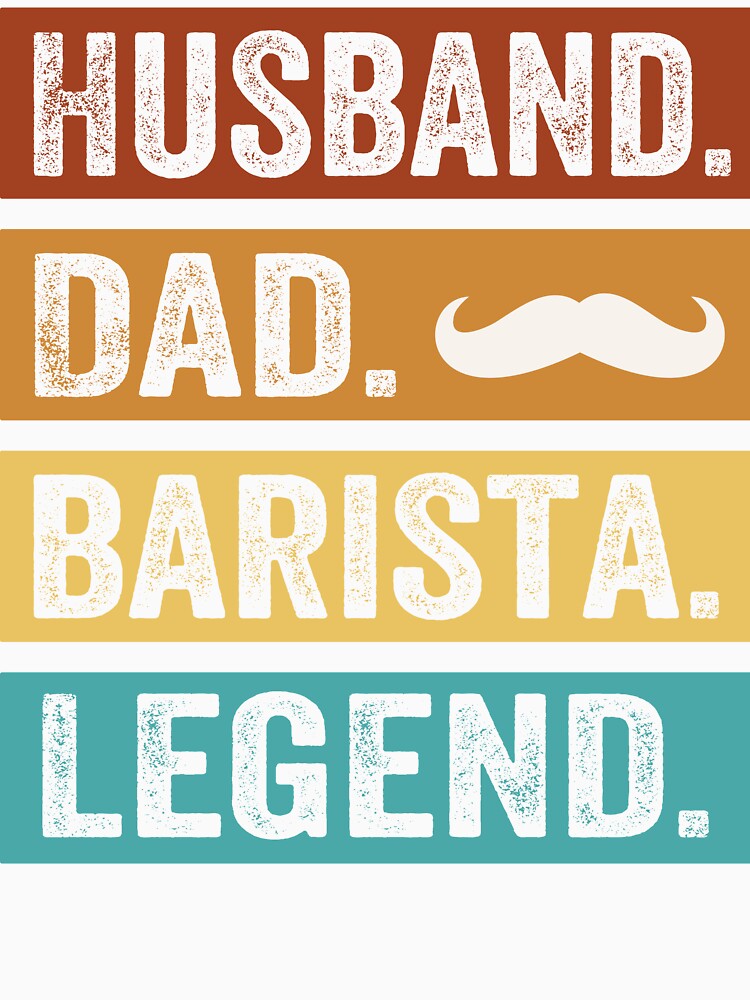 Husband Dad Barista Legend by SiarheiYur