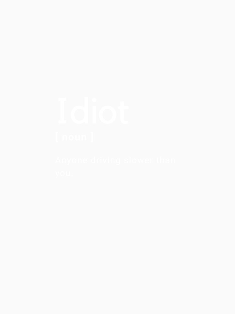 Idiot Driver Noun Funny Definition Dictionary Meme Design by popotamfriends