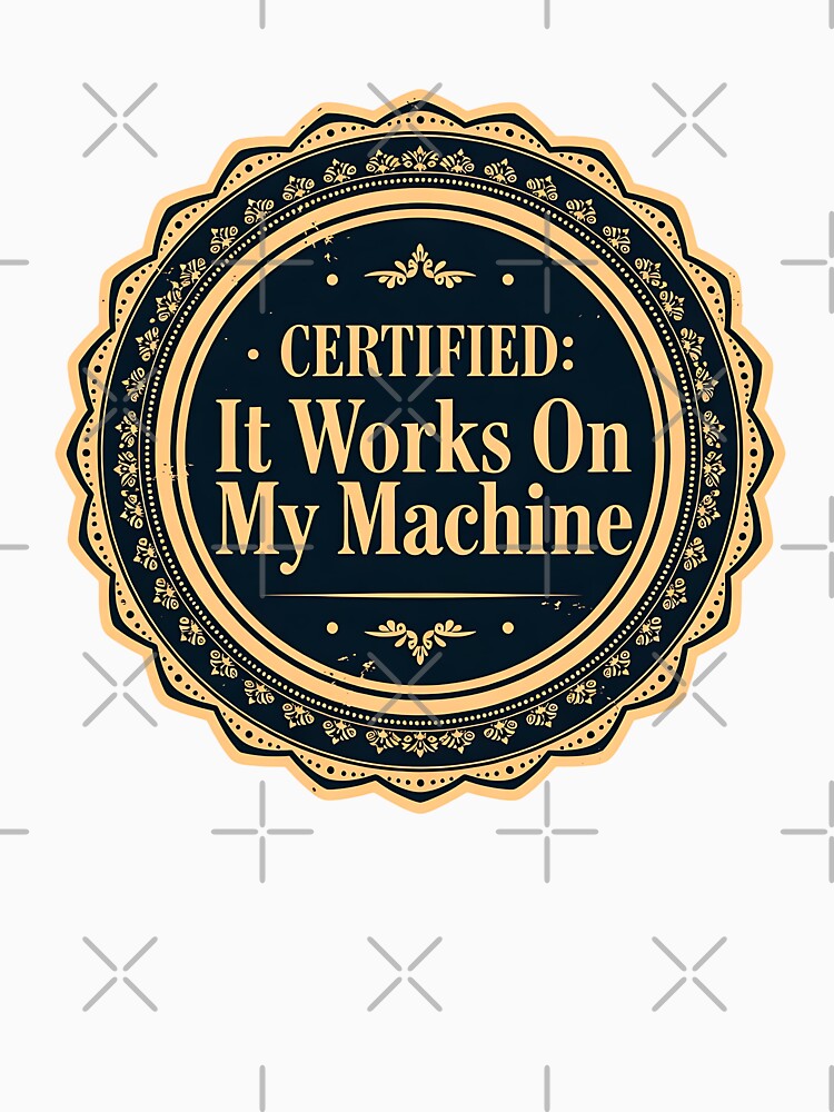 It Works On My Machine Certified by eikulabs