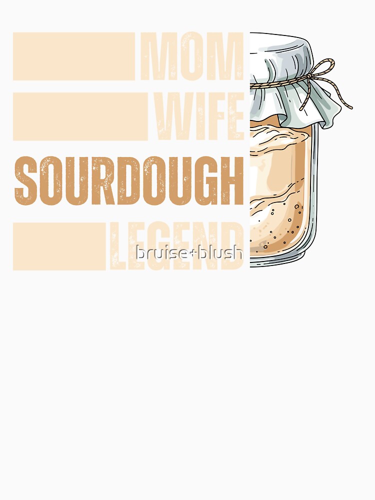 Mom Wife Sourdough Legend – Funny Baking Title Design by bruise+blush
