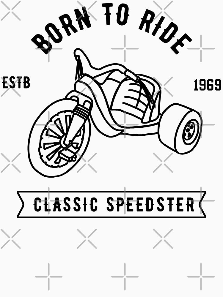 Classic Speedster Born To Ride Big Wheel by Unhinged Heather