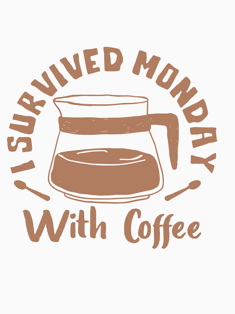 I Survived Monday With Coffee by TheFlipRepublic