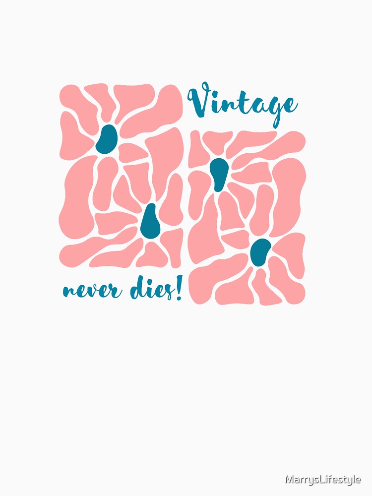 "Vintage never dies" Floral Retro Design by MarrysLifestyle