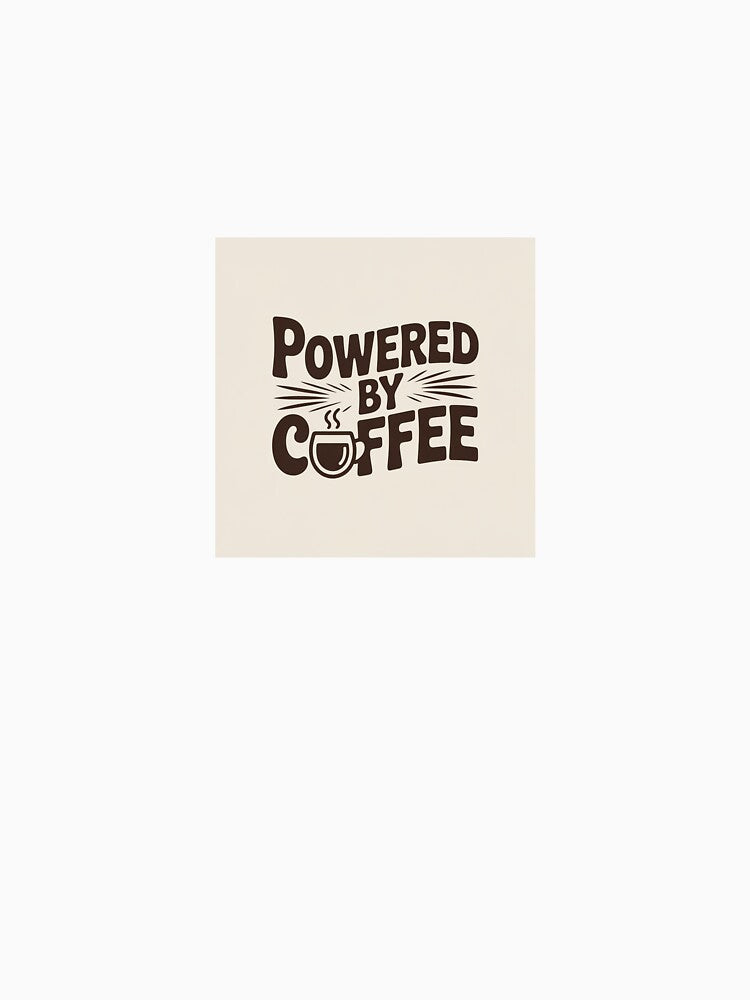 Powered by Coffee by RahulArtForge