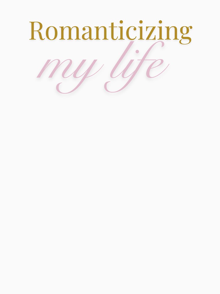 Romanticizing My Life – Soft Aesthetic Quote Design by INK AND AURA