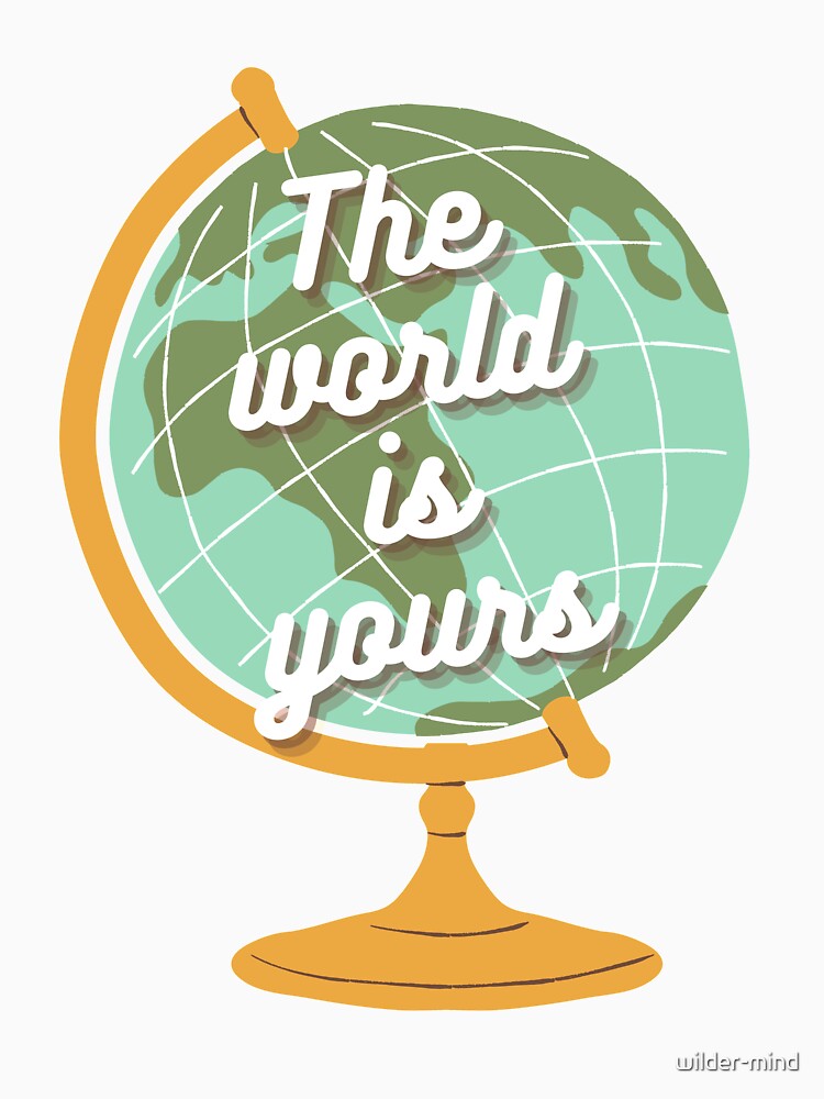 The world is yours by wilder-mind