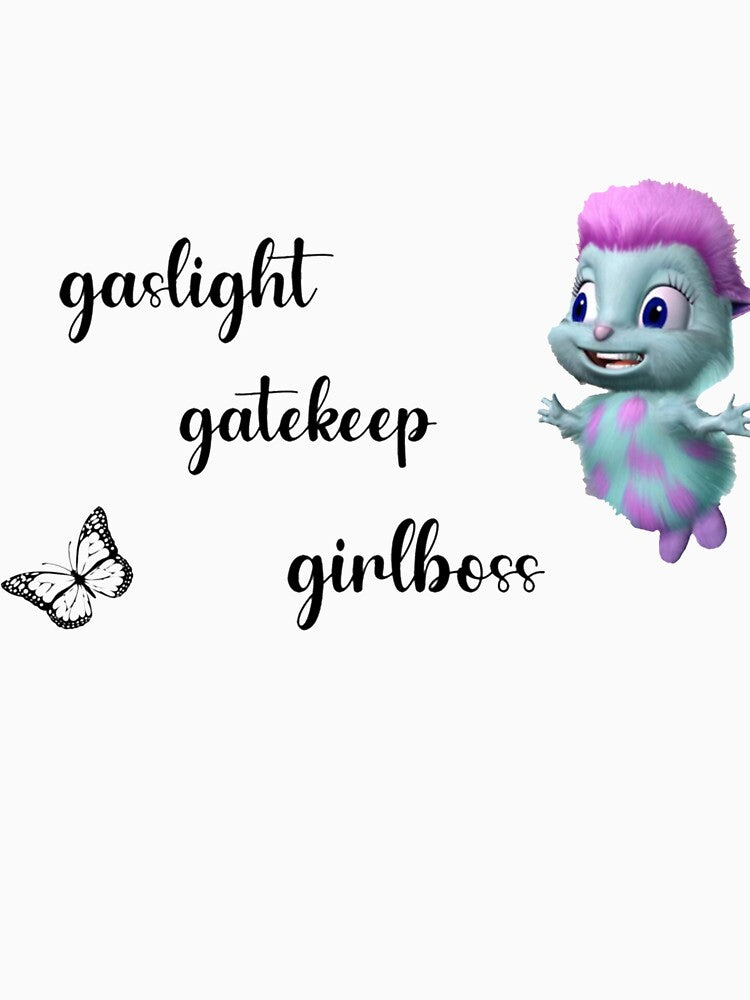 Bibble says gaslight, gatekeep, girlboss by DreamPopArt