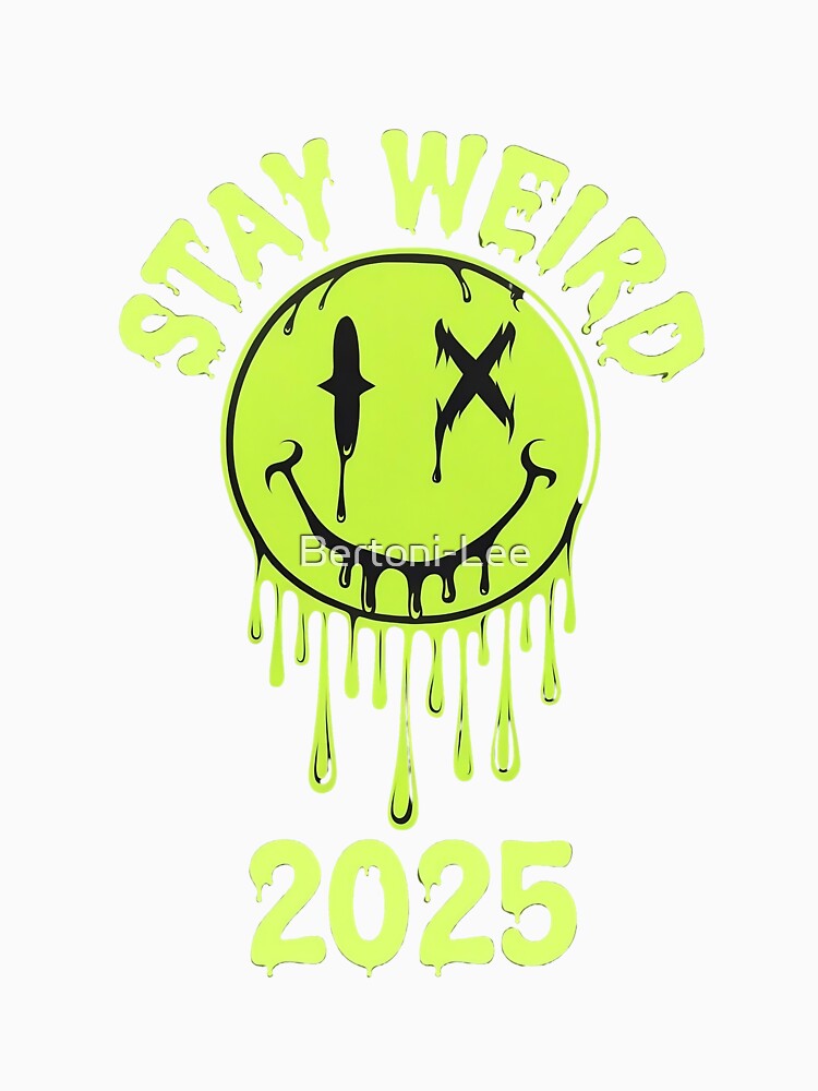 Stay Weird 2025 by Bertoni-Lee