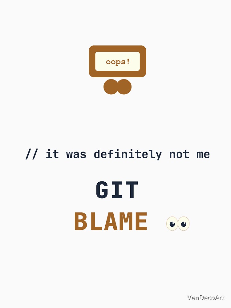 Git Blame Coding Humor Funny Programmer Design by VenDecoArt