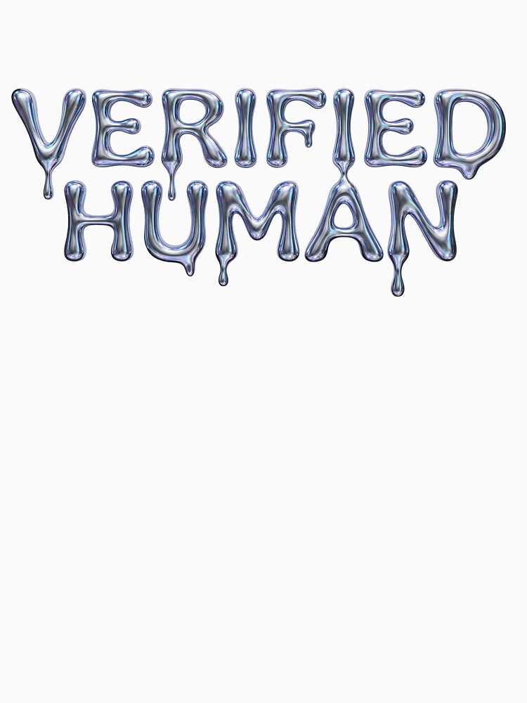Verified Human Liquid Chrome 3D Typography Graphic by HoganMerch