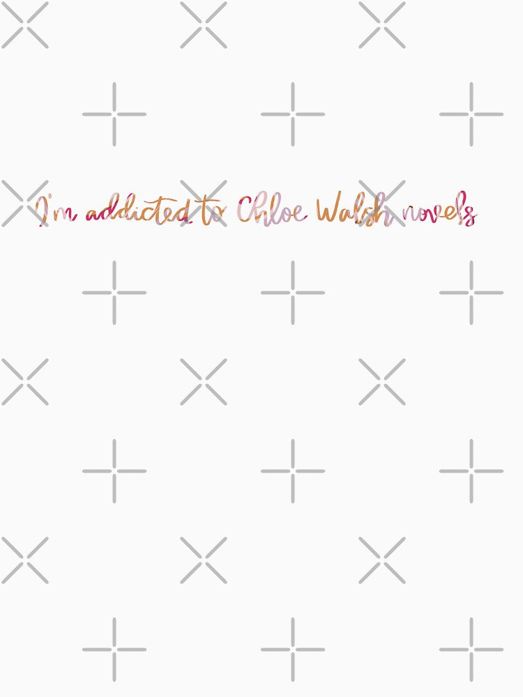 I’m addicted to Chloe Walsh novels by Artbymanu