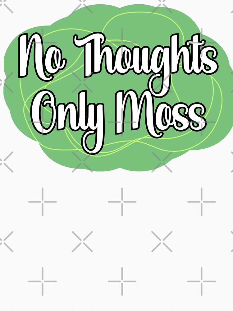 No Thoughts, Only Moss by chaoticwhims