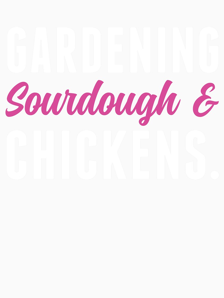 Gardening Sourdough and Chickens Funny Sourdough Bread by BlueBerry-Pengu