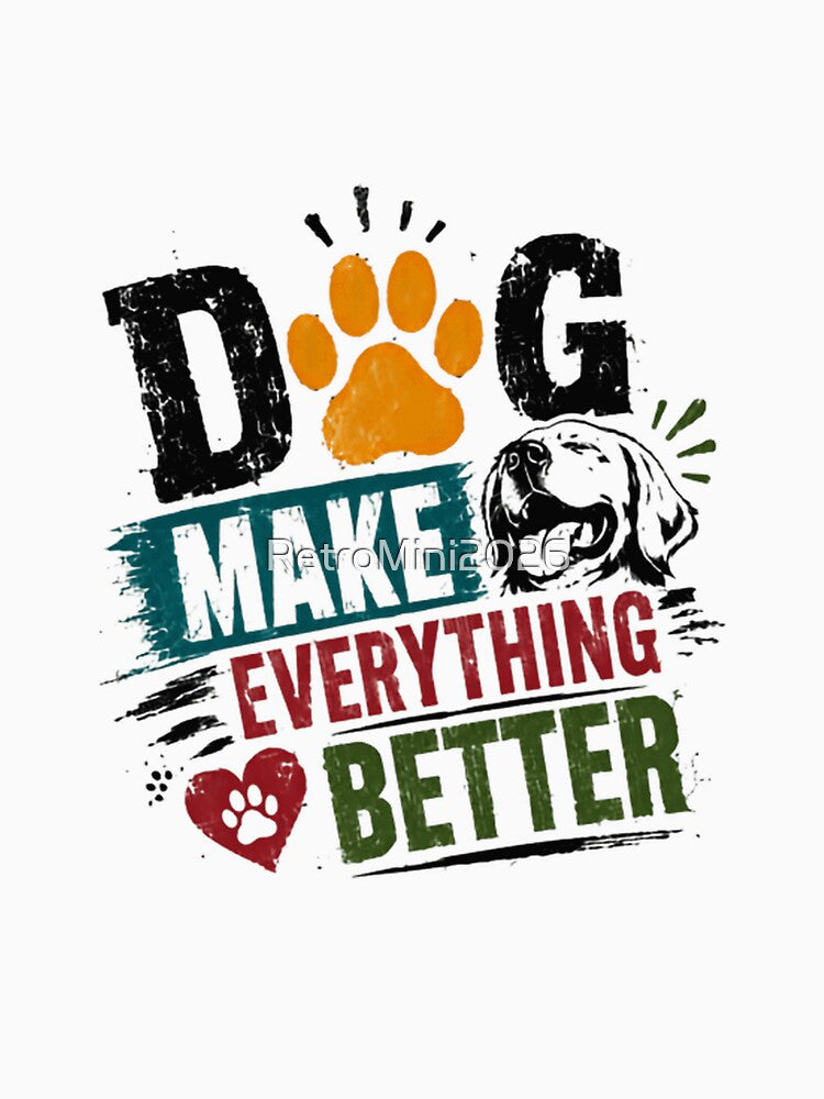 Dog Make Everything Better Dog Lover Pet Owner Canine Puppy by RetroMini2026