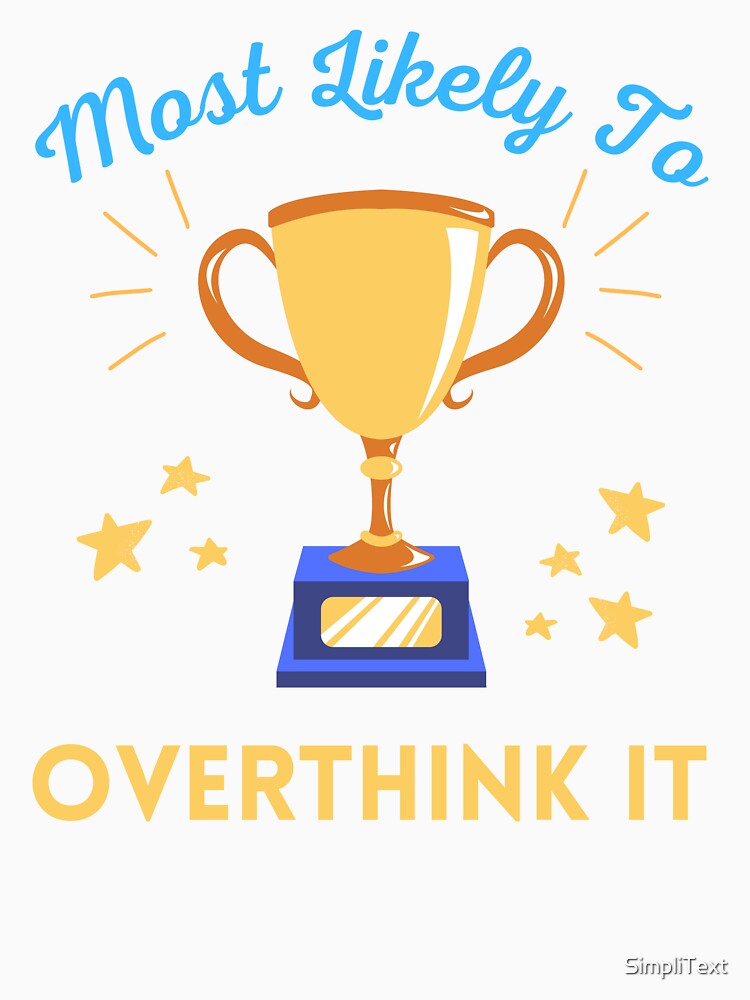 "Most Likely To Overthink It" T-Shirt Design - Perfect for Deep Thinkers! by SimpliText
