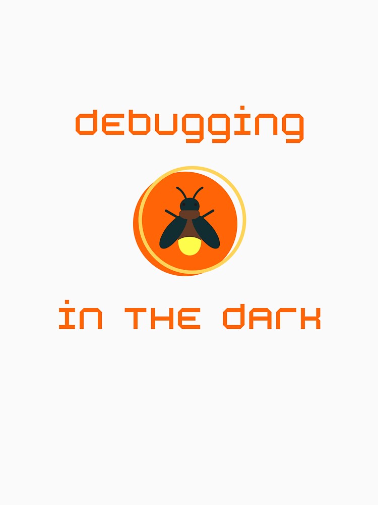 Debugging in the dark - funny minimalistic design for IT, programmers and geeks by mARTaCreation