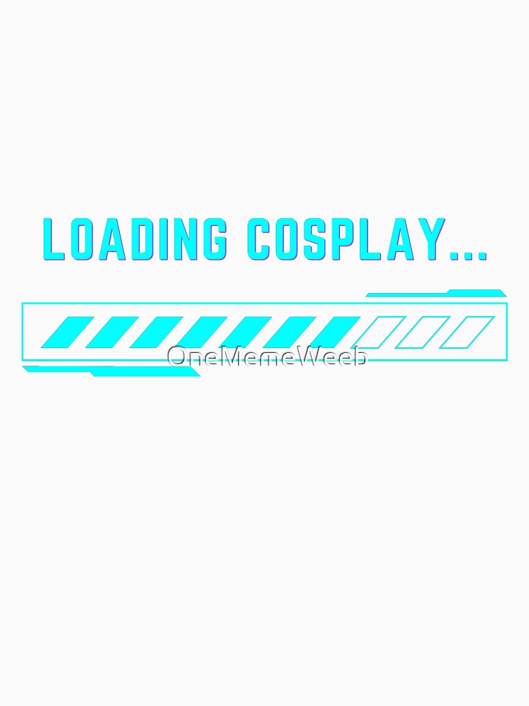 LOADING COSLAY by OneMemeWeeb by OneMemeWeeb