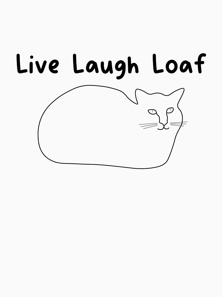 Live Laugh Loaf by radicalgooseuk