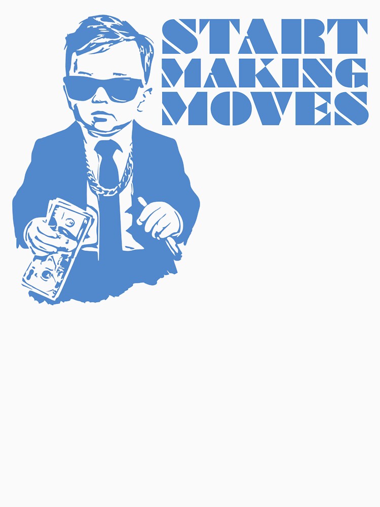 Start Making Moves Business Baby, Blue by UNK-Fatigues