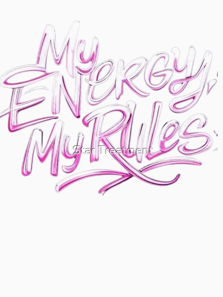 My energy my rules by Star Treatment