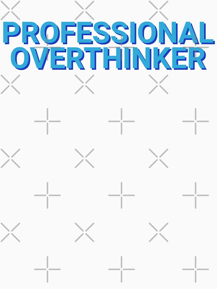 Professional Overthinker Sarcastic by Sour Soul