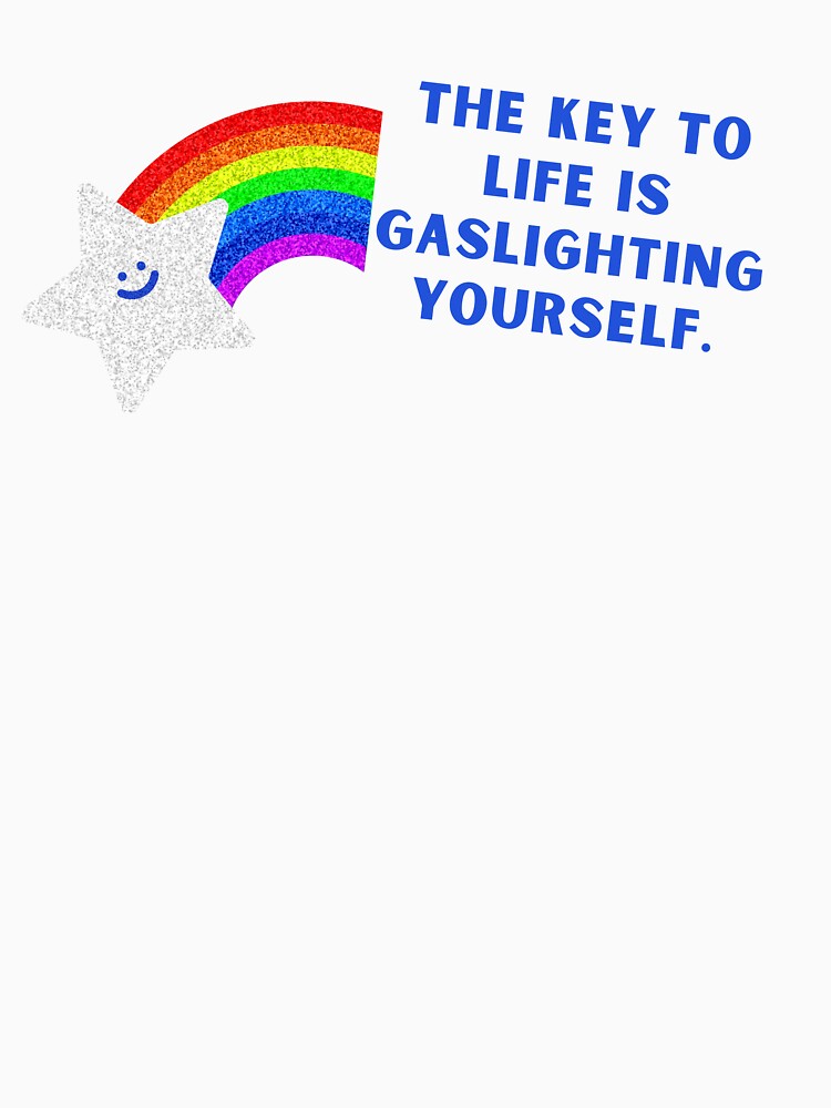 The Key To Life Is Gaslighting Yourself - Funny Sarcastic Star Y2K Style Millenial by karolina lindy