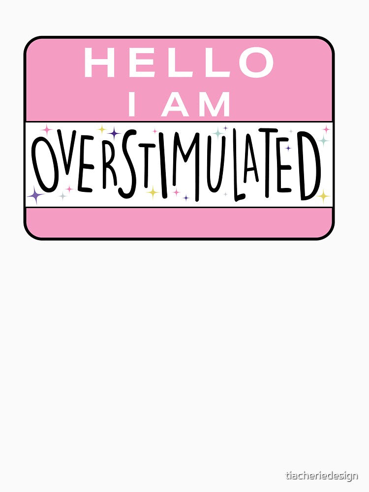 Hello, I am overstimulated by tiacheriedesign