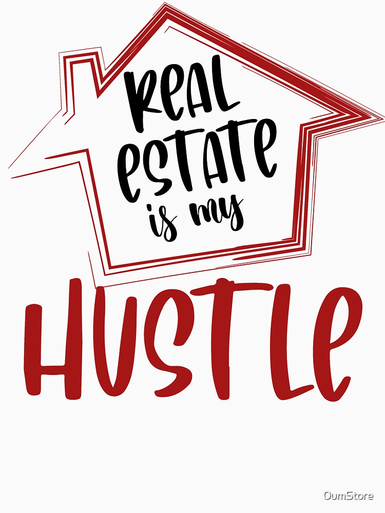 Real estate is my hustle by 0umStore