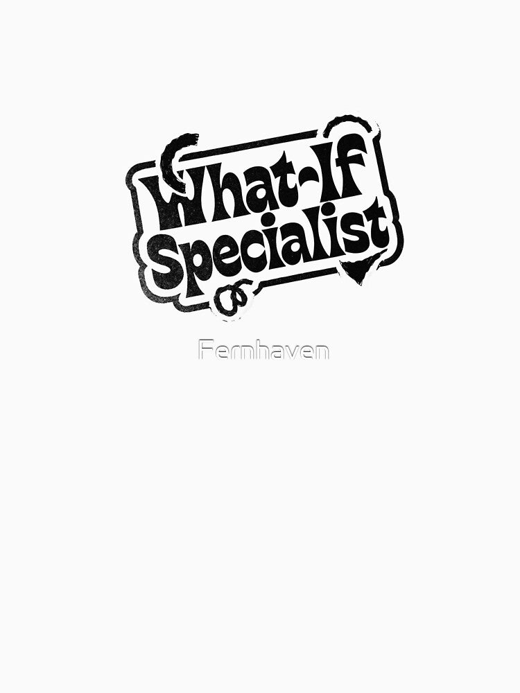 What If Specialist | Funny Overthinking Quote | Anxiety Humor Design | Professional Overthinker Gift | Introvert Typography Shirt by Fernhaven