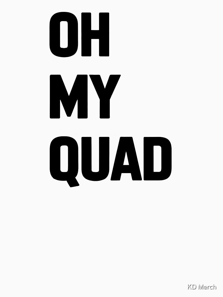 Oh My Quad Fitness by KD Merch