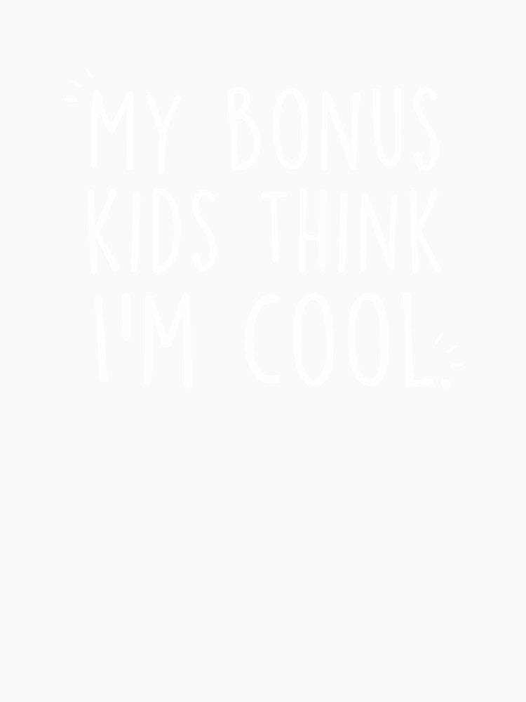 Mother's Day Stepmom My Bonus Kids Think I'm Cool by Clara Hollins