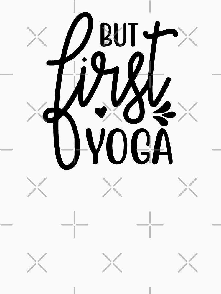 Yoga Quote But First Yoga Motivational Saying by SoccaTamam