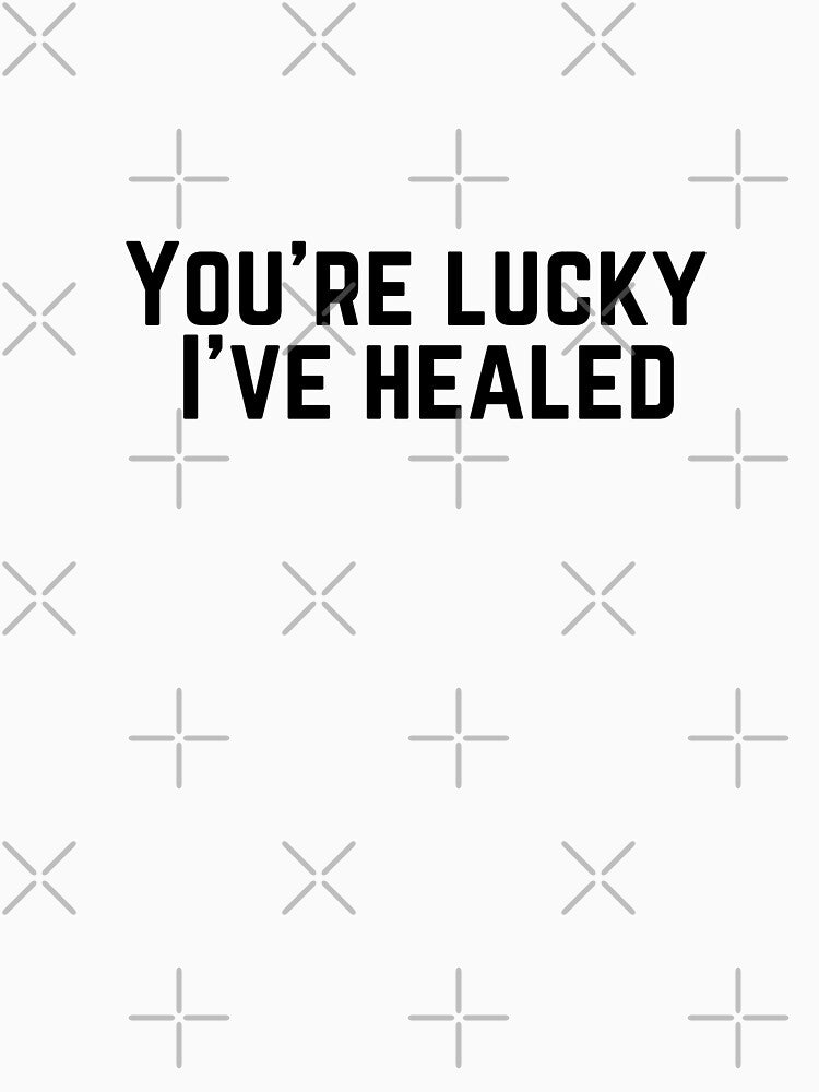 You’re Lucky I’ve Healed by A Little Unhinged