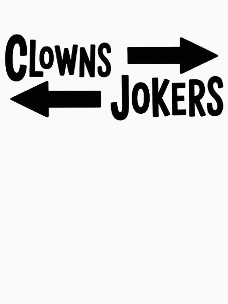 Funny Clowns to The Right Jokers to The Left by BHMARTS