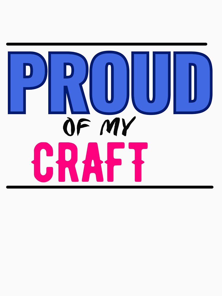 Proud of My Craft – Creator Vibes Tee for Artists, Makers & Designers | Minimal Retro POD Design by VibeCraftique