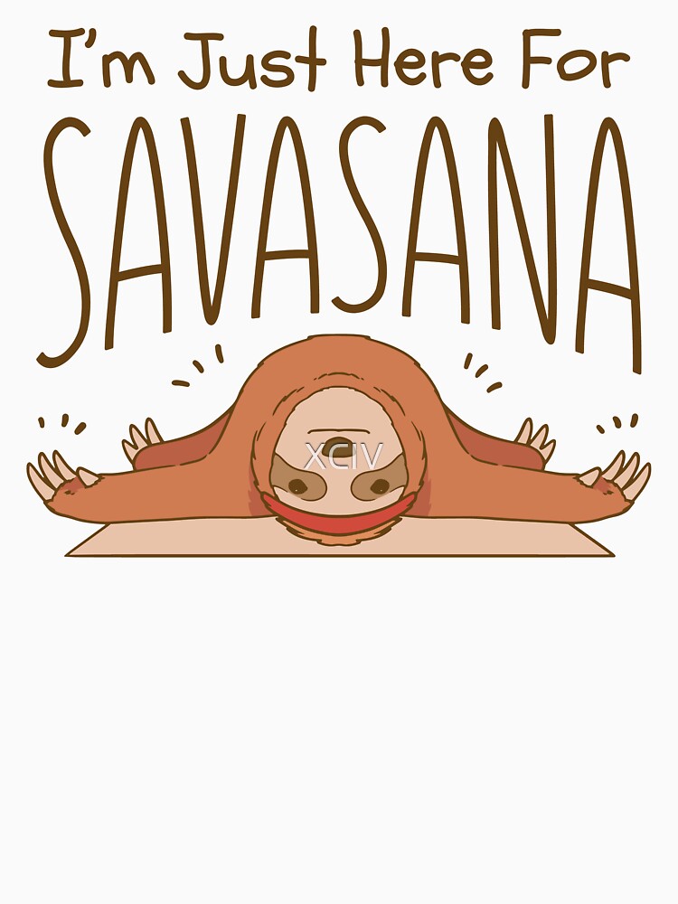 Yoga Sloth Just Here For Savasana by XCIV