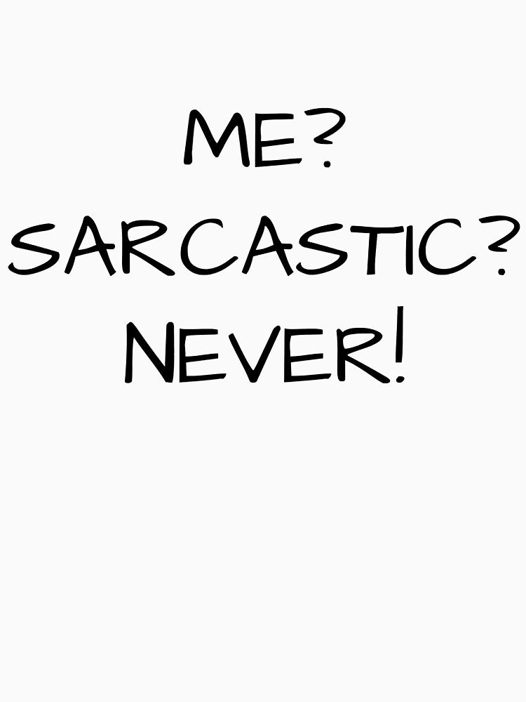 Me Sarcastic Never by Earthshaker-art