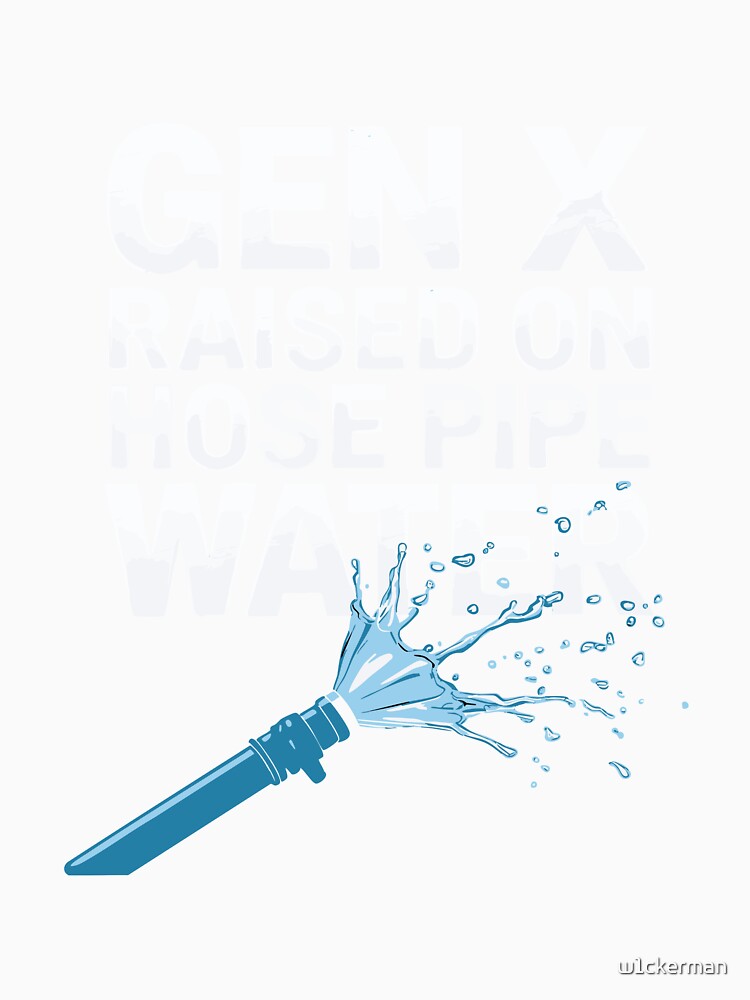 Gen X Independence Nostalgic Humor Hose Pipe Water 70s 80s by w1ckerman