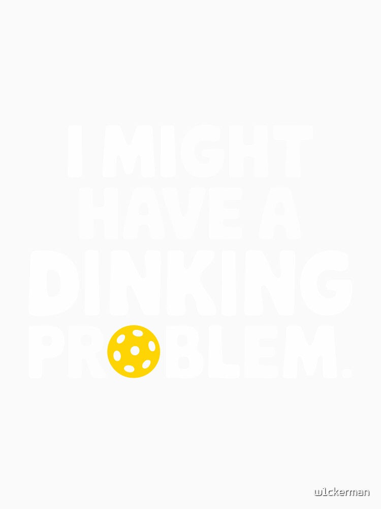 Funny Pickleball Dinking Problem Pun Gift pickle ball humour by w1ckerman