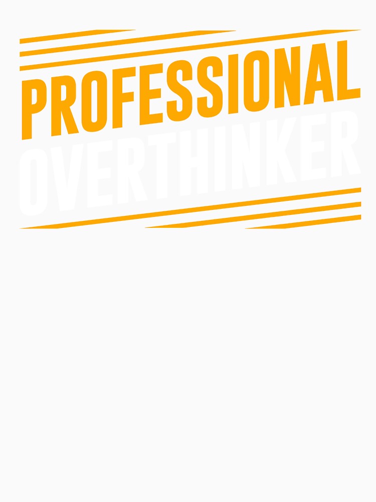 Professional Overthinker by ChangeNarrative