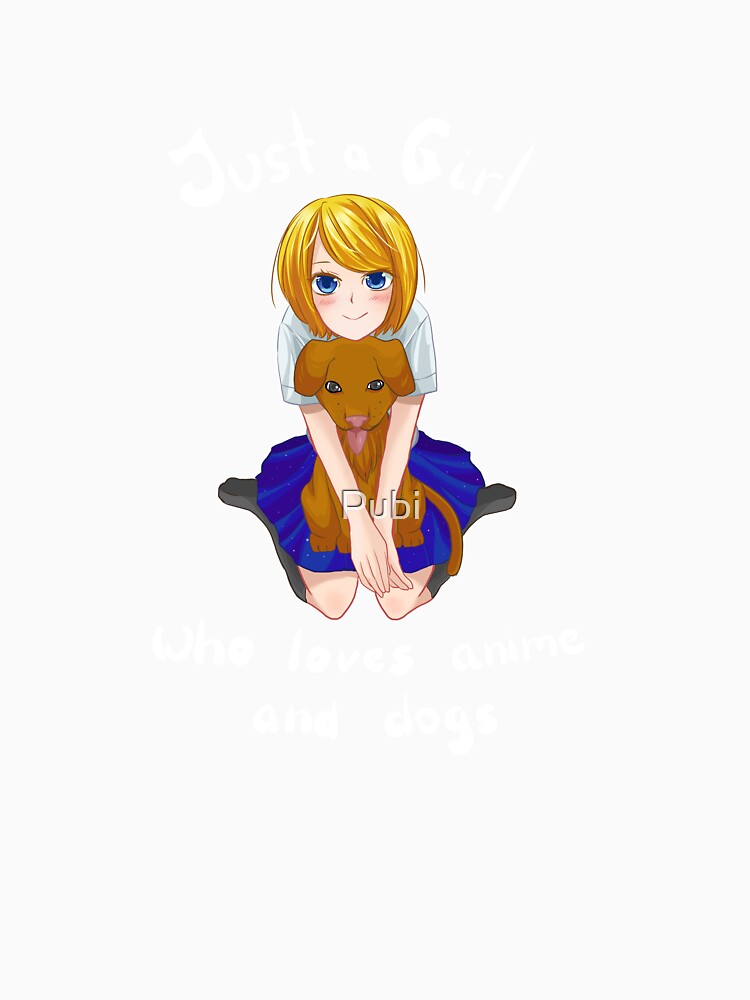 Just A Girl Who Loves Anime And Dogs Otaku Kawaii by Pubi