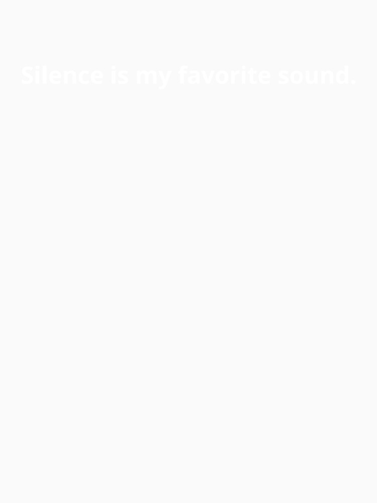 Silence Is My Favorite Sound – Minimalist Calm Introvert Quote_white by Quiet Comfort Studio