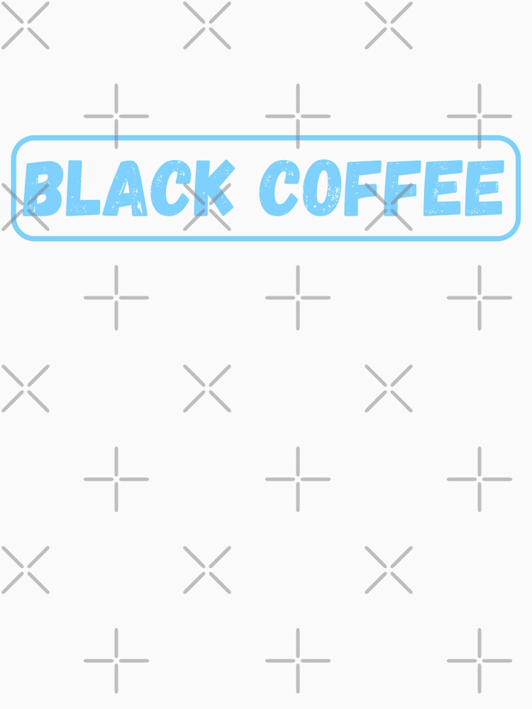 Black Coffee (Light Blue) by MonarchMerch