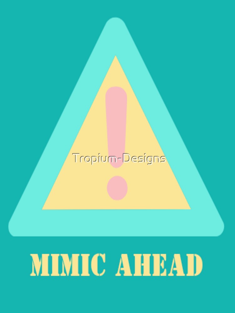Mimic ahead by Tropium-Designs