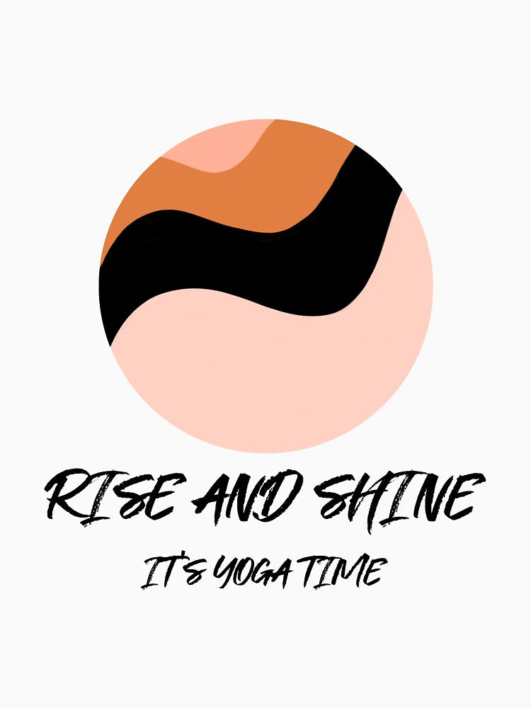 Rise and Shine Yoga Time by RiseandShineTee