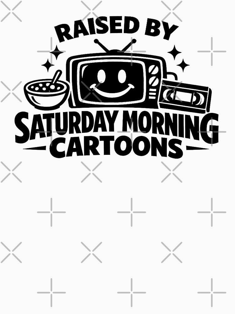 Raised by Saturday Morning Cartoons – Retro Nostalgia Design by DesignHouse07