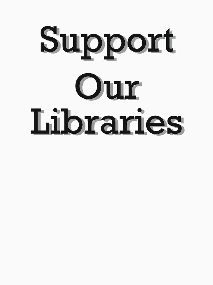 Support Our Libraries by Skull Fern
